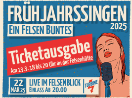 Ticketausgabe für das Frühjahrssingen am Donnerstag 18 bis 20 Uhr an der Felsenhütte